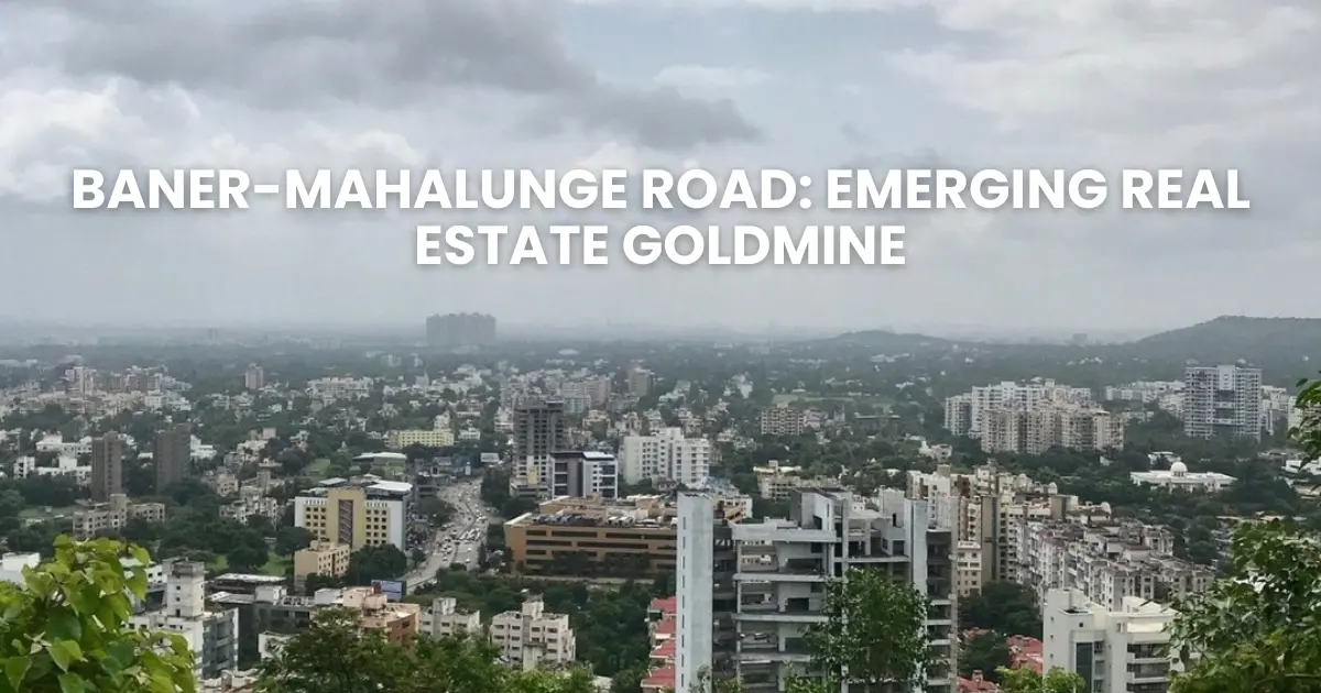  Baner-Mahalunge Road, Pune – Pune’s Next Real Estate Hotspot